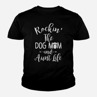 Womens Rocking The Dog Mom And Aunt Life Mothers Day Gift Dog Lover Youth T-shirt | Crazezy