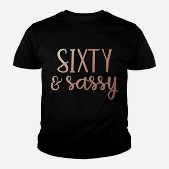 Womens Sixty & Sassy 60Th Birthday Youth T-shirt | Crazezy