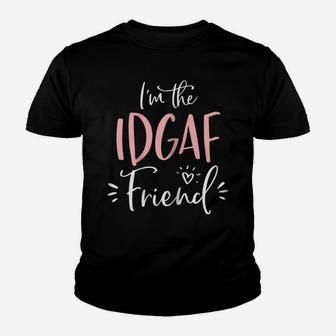 Womens The Idgaf Friend T Shirt Funny Matching Bachelorette Party Youth T-shirt | Crazezy DE