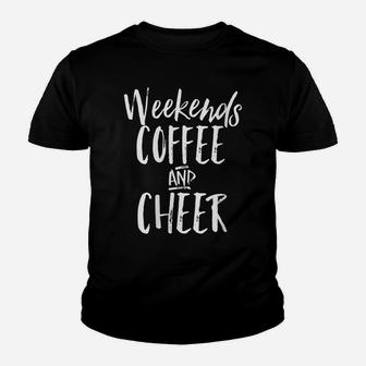 Womens Weekends Coffee And Cheer Mom Cheerleading Proud Parent Wear Youth T-shirt | Crazezy AU