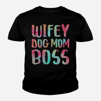Womens Wifey Dog Mom Boss Mother's Day Gift Shirt Youth T-shirt | Crazezy AU