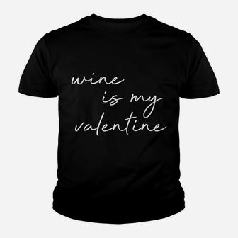 Womens Wine Is My Valentine Valentines Day Red Youth T-shirt | Crazezy