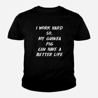Work Hard So Guinea Pig Can Have Better Life Youth T-shirt | Crazezy