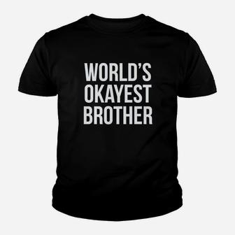 Worlds Okayest Brother Youth T-shirt | Crazezy AU