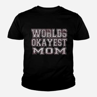 Worlds Okayest Mom Funny Youth T-shirt | Crazezy AU
