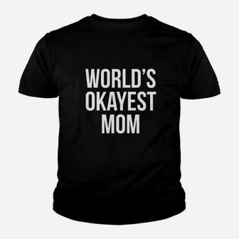 Worlds Okayest Mom Youth T-shirt | Crazezy DE