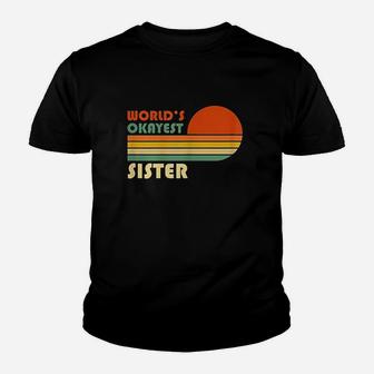 Worlds Okayest Sister Youth T-shirt | Crazezy