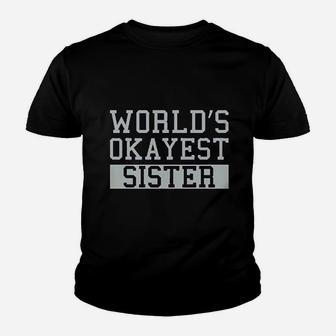 Worlds Okayest Sister Youth T-shirt | Crazezy