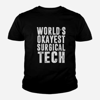 Worlds Okayest Surgical Tech Technologist Funny Youth T-shirt | Crazezy UK