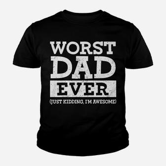 Worst Dad Ever Just Kidding I'm Awesome Father's Day Youth T-shirt | Crazezy