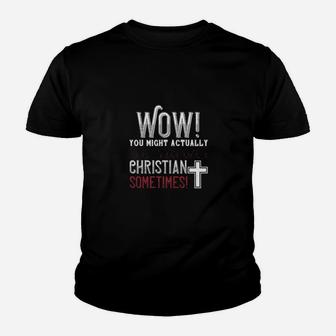 Wow You Might Actually Have To Act Like A Christian Sometimes Youth T-shirt - Monsterry