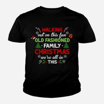 Xmas Nobodys Walking Out On This Old Fashioned Christmas Youth T-shirt | Crazezy