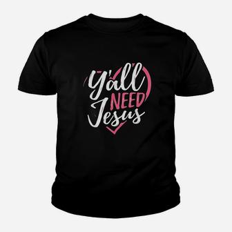 Yall Need Jesus Youth T-shirt | Crazezy CA