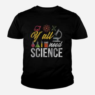 Yall Need Science Quote Science Youth T-shirt | Crazezy