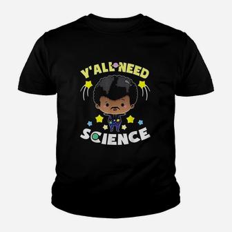 Yall Need Science Youth T-shirt | Crazezy CA