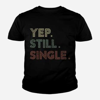 Yep Still Single Holiday For Men Or Women Youth T-shirt | Crazezy