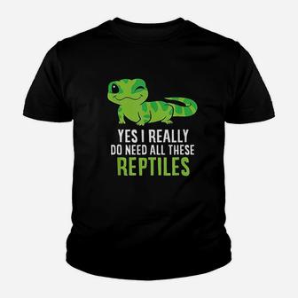Yes I Really Do Need All These Reptiles Youth T-shirt | Crazezy DE