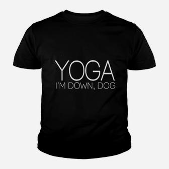 Yoga I Am Down Dog Youth T-shirt | Crazezy