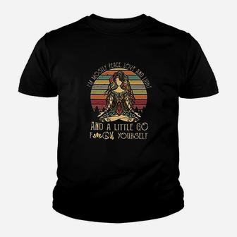 Yoga Loves Im Mostly Peace Love And Light And Little Go Fck Yourself Youth T-shirt | Crazezy CA