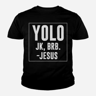 Yolo Jk Brb Jesus Quotes Christ Risen Easter Day Youth T-shirt | Crazezy CA