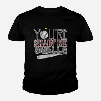 You Are Killin Me Smalls Baseball Youth T-shirt | Crazezy CA