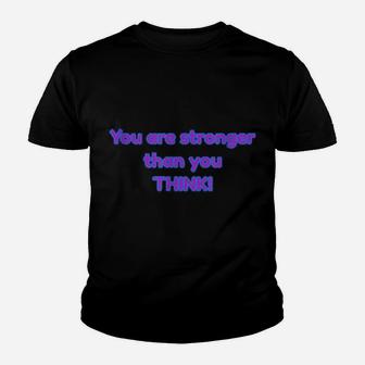 You Are Stronger Than You Think Youth T-shirt - Monsterry