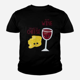 You Are The Cheese To My Wine Best Friend Valentine's Day Youth T-shirt - Monsterry