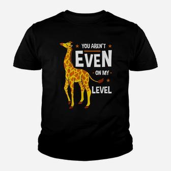 You Aren't Even My Level Giraffe Africa Exotic Wild Safari Youth T-shirt | Crazezy