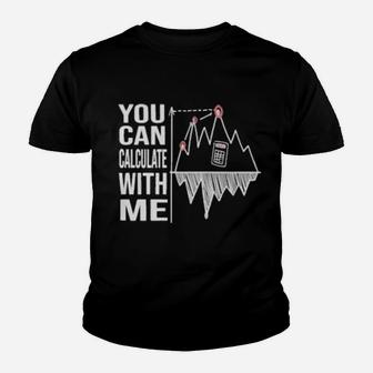 You Can Calculate With Me Youth T-shirt - Monsterry AU