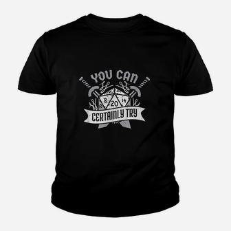 You Can Certainly Try Dungeon Dice Rpg Gamer Youth T-shirt | Crazezy