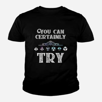 You Can Certainly Try Slaying Dragon Dungeons Gamer Gift Youth T-shirt | Crazezy