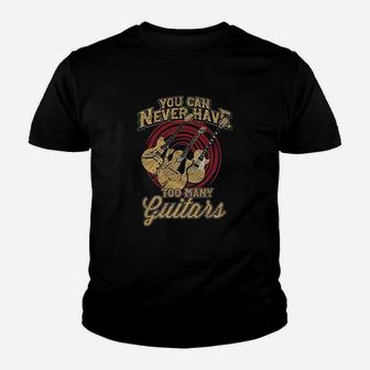 You Can Never Have Too Many Guitars Music Guitar Youth T-shirt | Crazezy