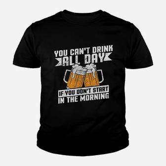 You Can Not Drink All Day If You Do Not Start In The Morning Youth T-shirt | Crazezy