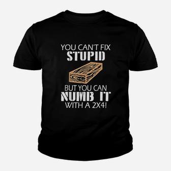You Can Not Fix Stupid But You Can Numb It Youth T-shirt | Crazezy AU