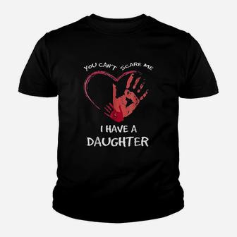 You Can Not Scare Me I Have A Daughter Youth T-shirt | Crazezy AU