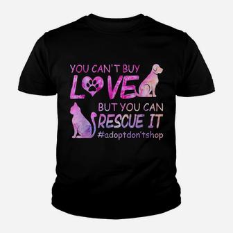 You Can't Buy Love But You Can Rescue It Cat And Dogs Lovers Youth T-shirt | Crazezy