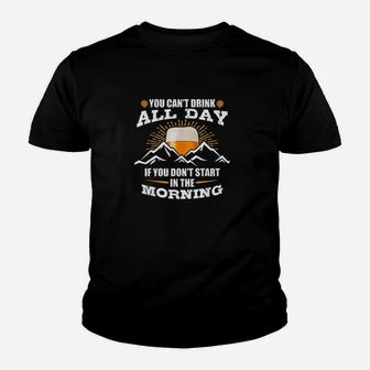 You Cant Drink All Day If You Dont Start In The Morning Youth T-shirt | Crazezy UK