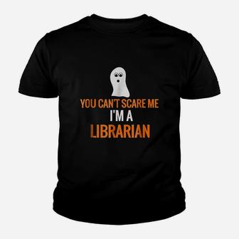 You Cant Scare Me I Am A Librarian Youth T-shirt | Crazezy CA