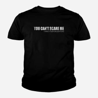 You Cant Scare Me I Have Four Daughters Youth T-shirt | Crazezy DE