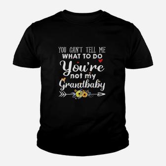 You Cant Tell Me What To Do You Are Not My Grandbaby Youth T-shirt | Crazezy