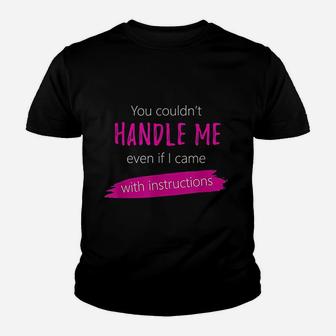 You Couldnt Handle Me Even With Instructions Funny Joke Youth T-shirt | Crazezy DE