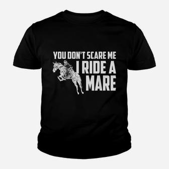 You Dont Scare Me I Ride A Mare Horse Lovers Gift Youth T-shirt | Crazezy CA