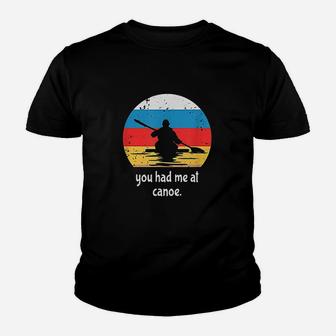 You Had Me At Canoe Kayaking Youth T-shirt | Crazezy AU
