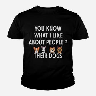 You Know What I Like About People Their Dogs Funny Dog Lover Youth T-shirt | Crazezy DE