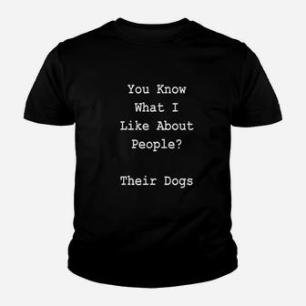 You Know What I Like About People Their Dogs Youth T-shirt | Crazezy