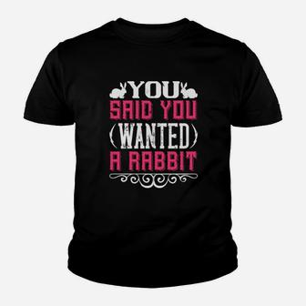 You Said You Wanted A Rabbit Youth T-shirt - Monsterry CA