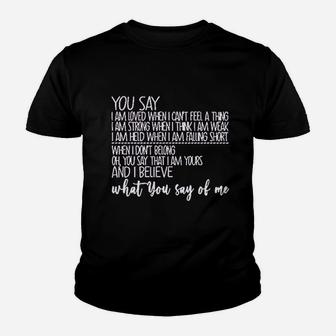 You Say I Am Loved When I Cant Feel A Thing Youth T-shirt | Crazezy DE