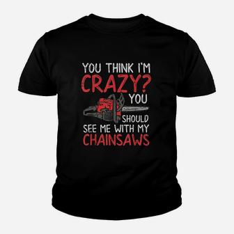 You Should See Me With My Chainsaws Youth T-shirt | Crazezy CA