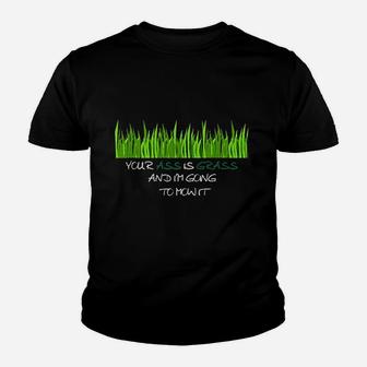 Your As Is Grass And Im Going To Mow It Youth T-shirt | Crazezy DE
