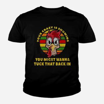 Your Crazy Is Showing You Might Want To Tuck That Back In Youth T-shirt | Crazezy CA